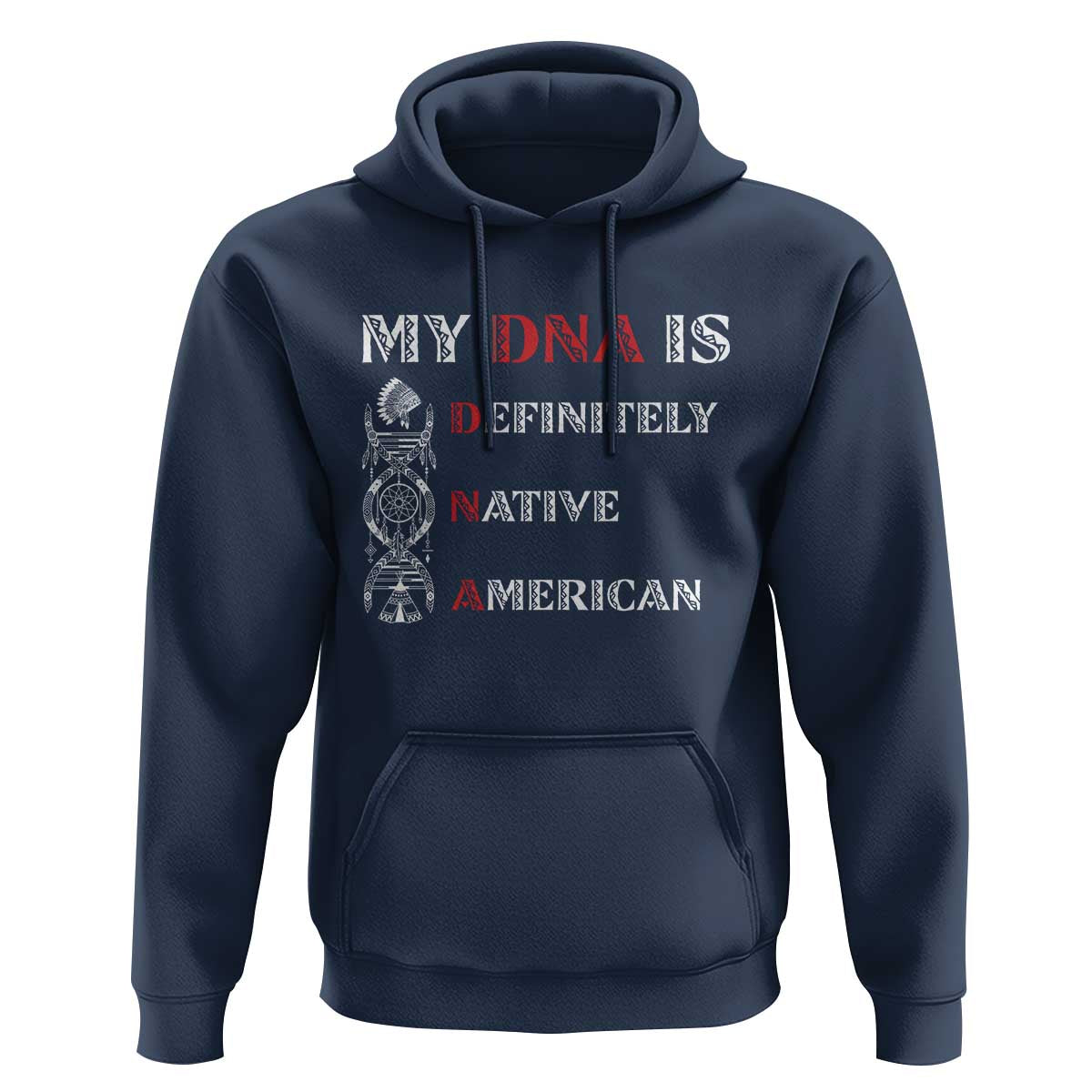 My DNA Is Definitely Native American Hoodie Native Roots Pride