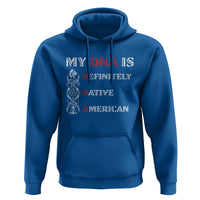 My DNA Is Definitely Native American Hoodie Native Roots Pride