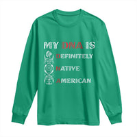 My DNA Is Definitely Native American Long Sleeve Shirt Native Roots Pride