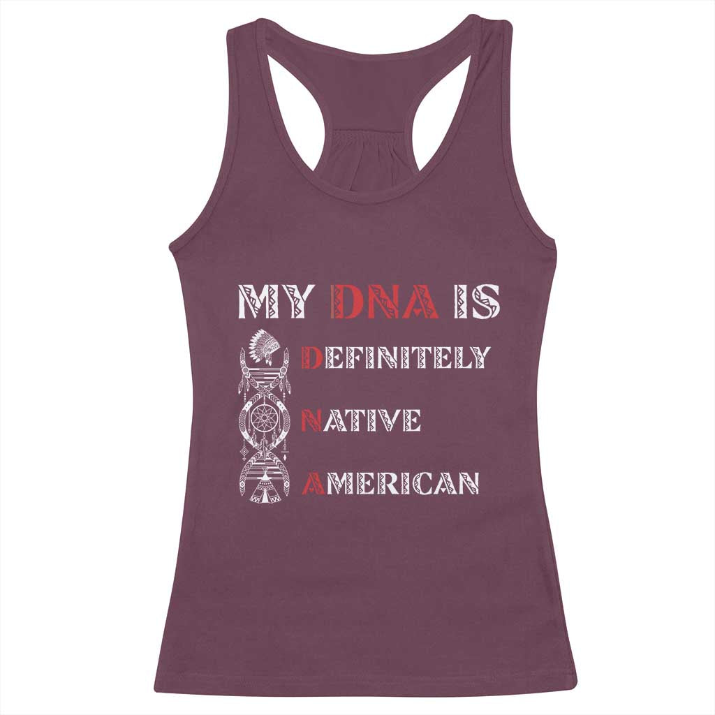 My DNA Is Definitely Native American Racerback Tank Top Native Roots Pride