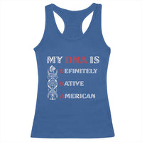 My DNA Is Definitely Native American Racerback Tank Top Native Roots Pride