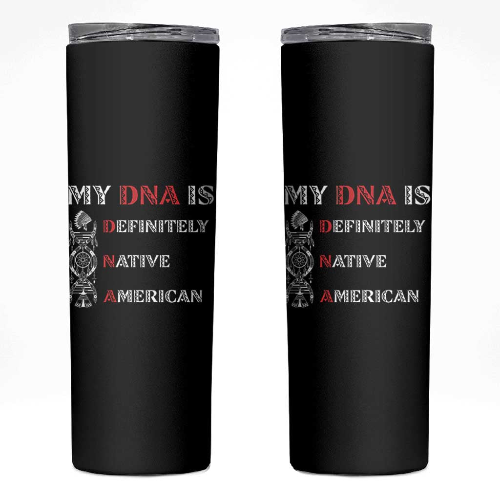 My DNA Is Definitely Native American Skinny Tumbler Native Roots Pride