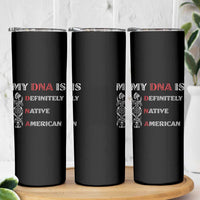 My DNA Is Definitely Native American Skinny Tumbler Native Roots Pride