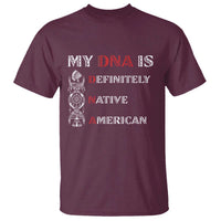 My DNA Is Definitely Native American T Shirt Native Roots Pride