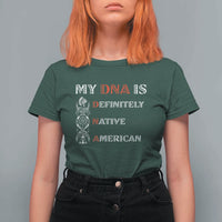 My DNA Is Definitely Native American T Shirt For Women Native Roots Pride