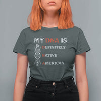 My DNA Is Definitely Native American T Shirt For Women Native Roots Pride