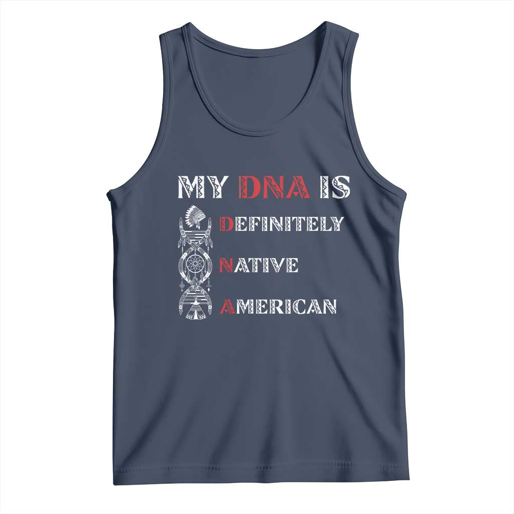 My DNA Is Definitely Native American Tank Top Native Roots Pride