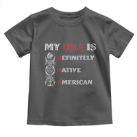 My DNA Is Definitely Native American Toddler T Shirt Native Roots Pride