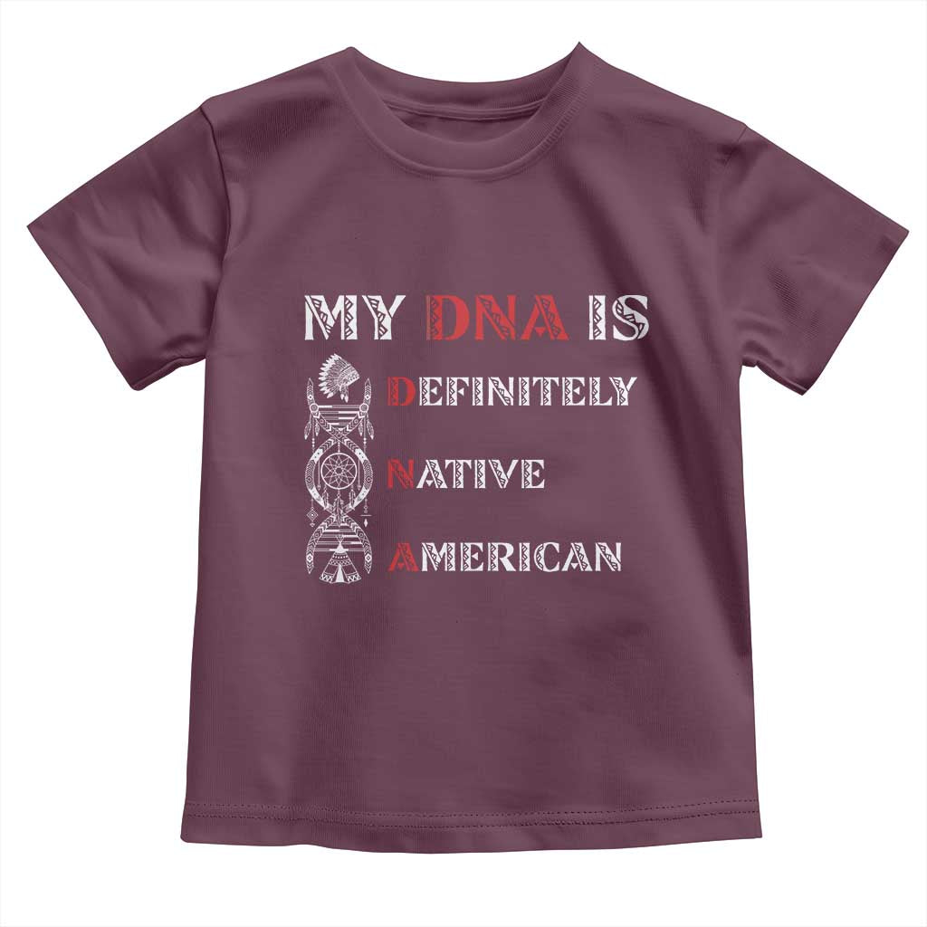 My DNA Is Definitely Native American Toddler T Shirt Native Roots Pride