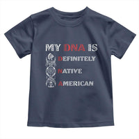 My DNA Is Definitely Native American Toddler T Shirt Native Roots Pride