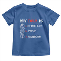 My DNA Is Definitely Native American Toddler T Shirt Native Roots Pride