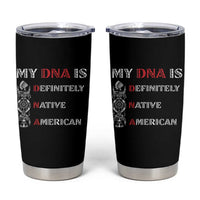 My DNA Is Definitely Native American Tumbler Cup Native Roots Pride