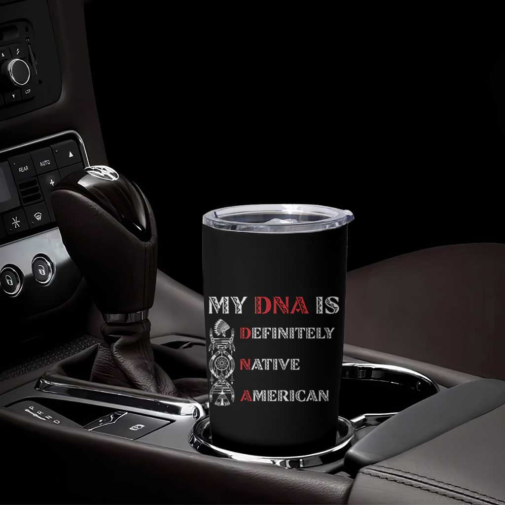 My DNA Is Definitely Native American Tumbler Cup Native Roots Pride