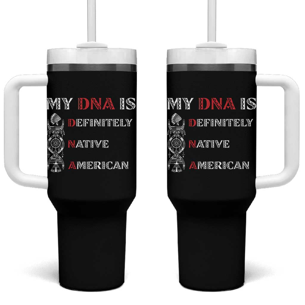 My DNA Is Definitely Native American Tumbler With Handle Native Roots Pride