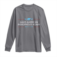 Make America Indigenous Again Long Sleeve Shirt Native Heritage Pride