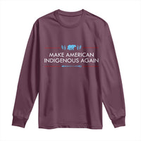 Make America Indigenous Again Long Sleeve Shirt Native Heritage Pride