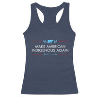 Make America Indigenous Again Racerback Tank Top Native Heritage Pride