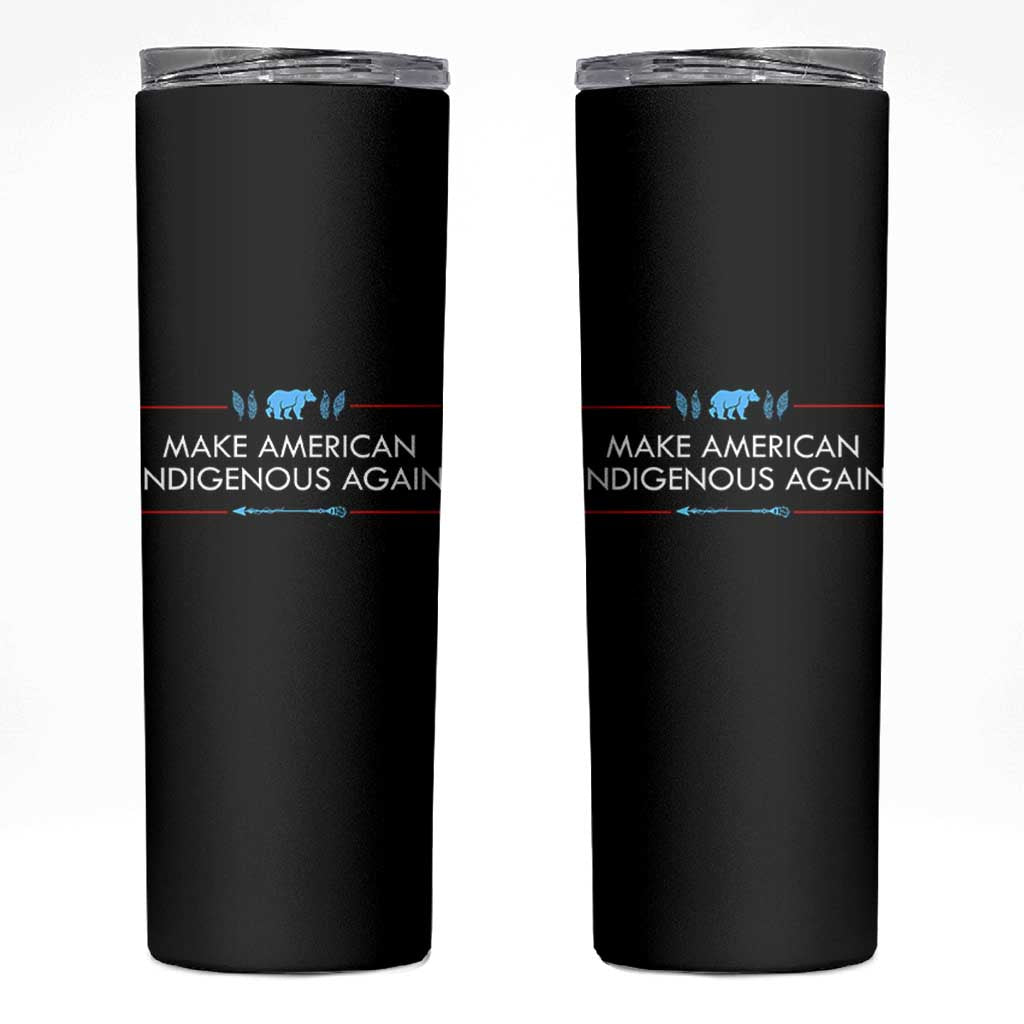 Make America Indigenous Again Skinny Tumbler Native Heritage Pride