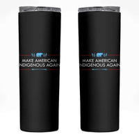 Make America Indigenous Again Skinny Tumbler Native Heritage Pride