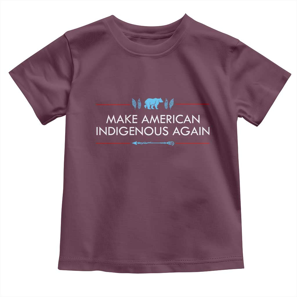 Make America Indigenous Again Toddler T Shirt Native Heritage Pride