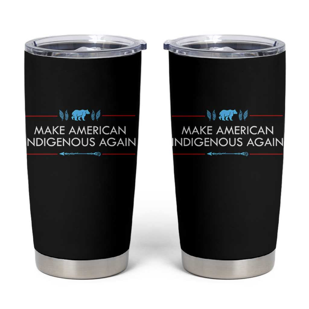 Make America Indigenous Again Tumbler Cup Native Heritage Pride
