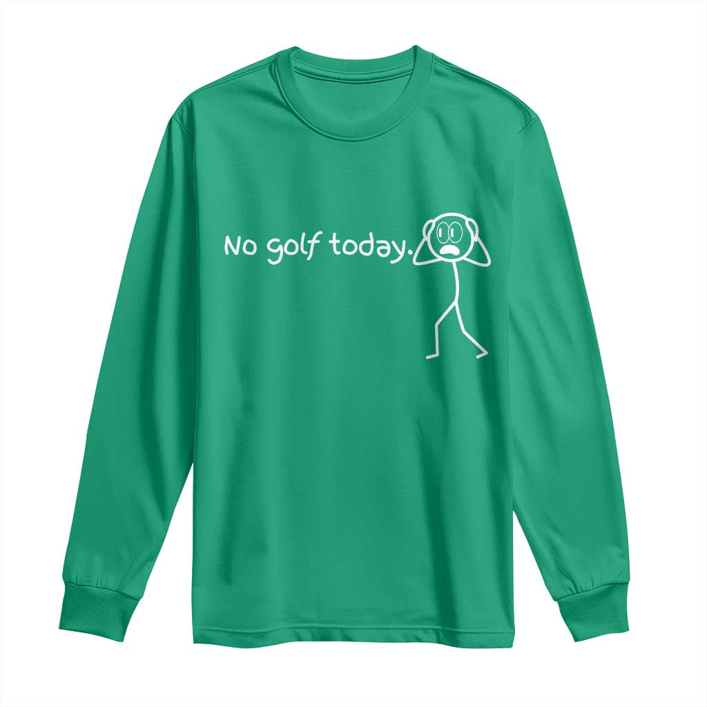 No Golf Today Long Sleeve Shirt Funny Sport Lovers Gift - Wonder Print Shop