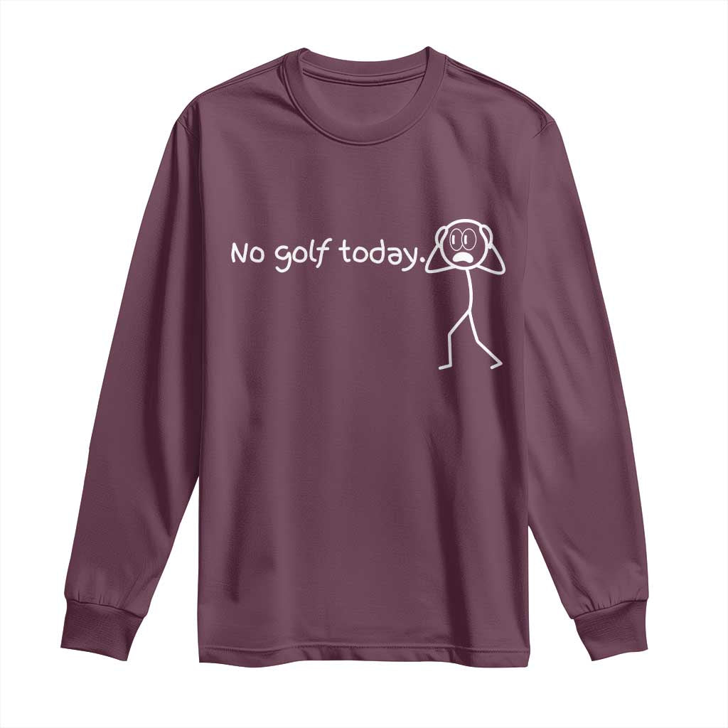 No Golf Today Long Sleeve Shirt Funny Sport Lovers Gift - Wonder Print Shop
