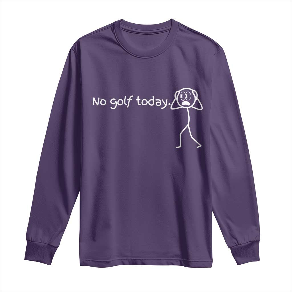 No Golf Today Long Sleeve Shirt Funny Sport Lovers Gift - Wonder Print Shop