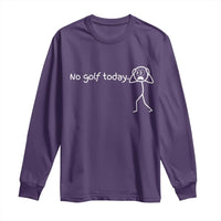 No Golf Today Long Sleeve Shirt Funny Sport Lovers Gift - Wonder Print Shop