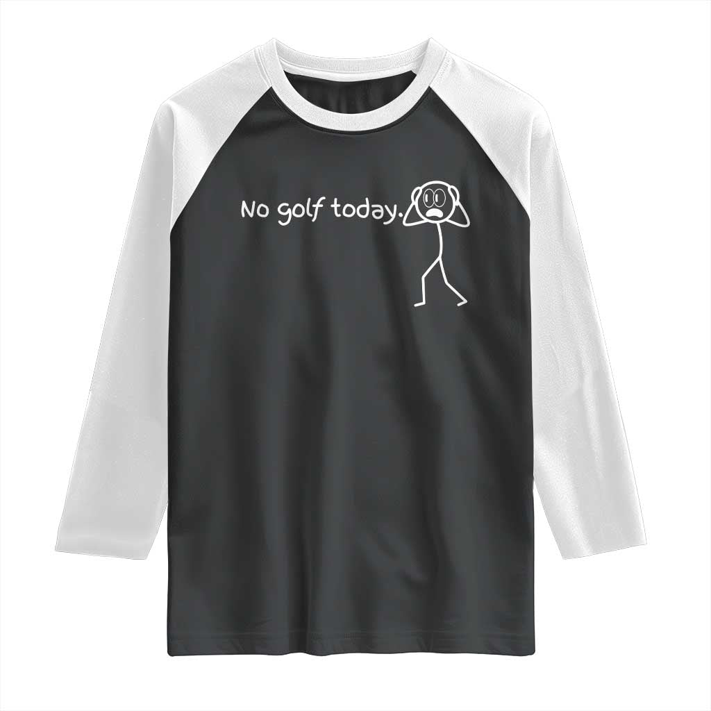 No Golf Today Raglan Shirt Funny Sport Lovers Gift - Wonder Print Shop
