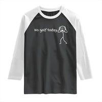No Golf Today Raglan Shirt Funny Sport Lovers Gift - Wonder Print Shop