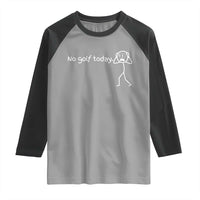 No Golf Today Raglan Shirt Funny Sport Lovers Gift - Wonder Print Shop