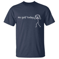 No Golf Today T Shirt Funny Sport Lovers Gift - Wonder Print Shop