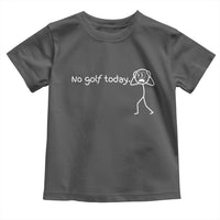No Golf Today Toddler T Shirt Funny Sport Lovers Gift - Wonder Print Shop