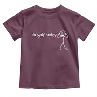 No Golf Today Toddler T Shirt Funny Sport Lovers Gift - Wonder Print Shop