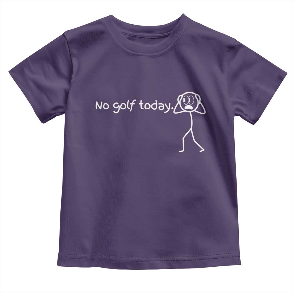 No Golf Today Toddler T Shirt Funny Sport Lovers Gift - Wonder Print Shop