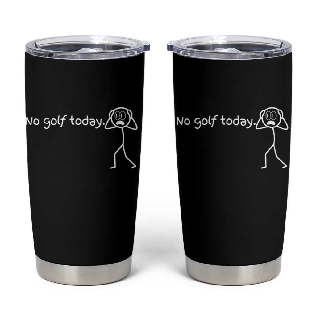 No Golf Today Tumbler Cup Funny Sport Lovers Gift - Wonder Print Shop