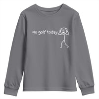 No Golf Today Youth Sweatshirt Funny Sport Lovers Gift - Wonder Print Shop