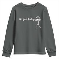 No Golf Today Youth Sweatshirt Funny Sport Lovers Gift - Wonder Print Shop