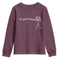No Golf Today Youth Sweatshirt Funny Sport Lovers Gift - Wonder Print Shop