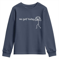 No Golf Today Youth Sweatshirt Funny Sport Lovers Gift - Wonder Print Shop