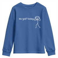 No Golf Today Youth Sweatshirt Funny Sport Lovers Gift - Wonder Print Shop