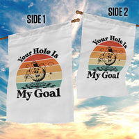 Your Hole Is My Goal Garden Flag Funny Golf Gift - Wonder Print Shop
