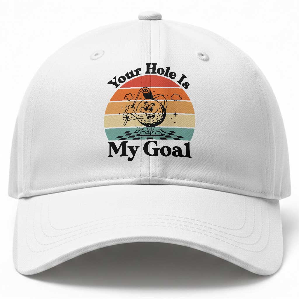 Your Hole Is My Goal Baseball Cap Funny Golf Gift