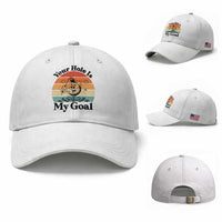 Your Hole Is My Goal Baseball Cap Funny Golf Gift