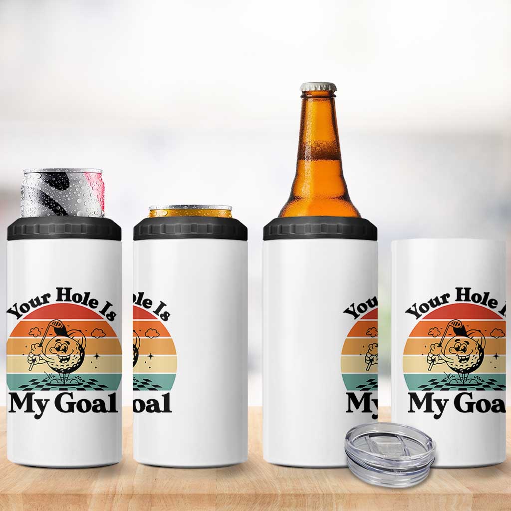 Your Hole Is My Goal 4 in 1 Can Cooler Tumbler Funny Golf Gift - Wonder Print Shop