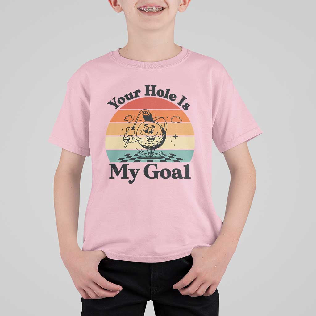 Your Hole Is My Goal T Shirt For Kid Funny Golf Gift - Wonder Print Shop