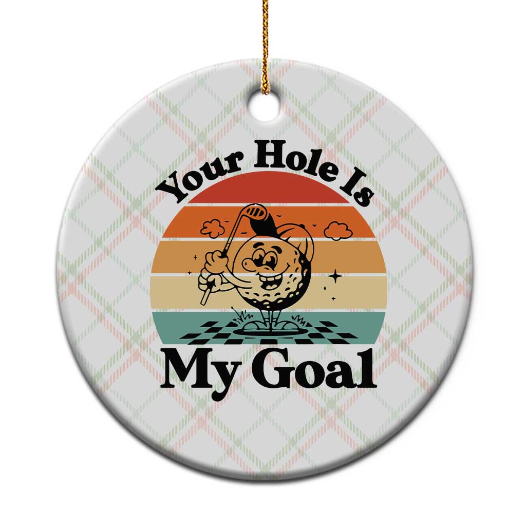 Your Hole Is My Goal Ceramic Ornament Funny Golf Gift - Wonder Print Shop