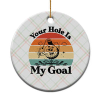 Your Hole Is My Goal Ceramic Ornament Funny Golf Gift - Wonder Print Shop