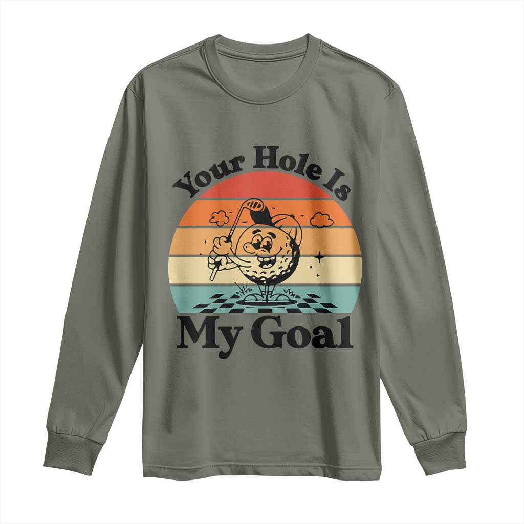 Your Hole Is My Goal Long Sleeve Shirt Funny Golf Gift - Wonder Print Shop